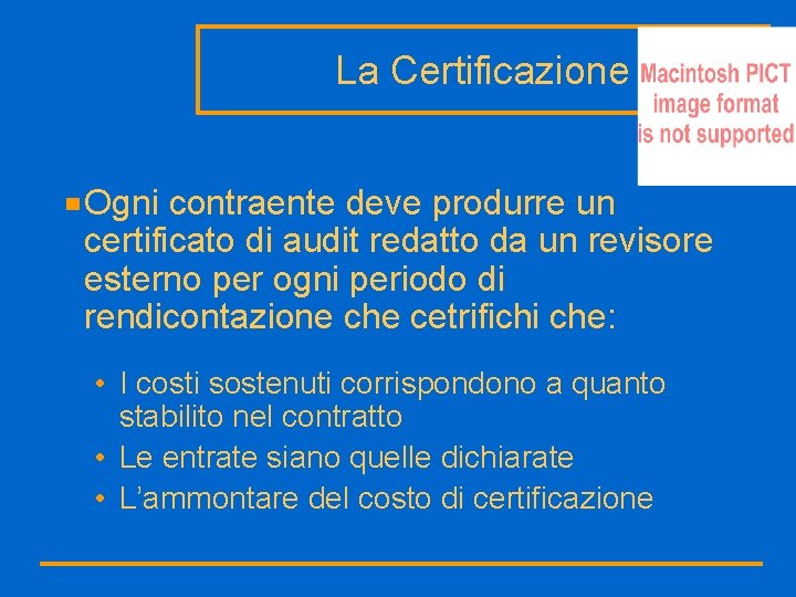 La Certificazione Ogni contraente deve produrre un certificato di audit redatto da un revisore