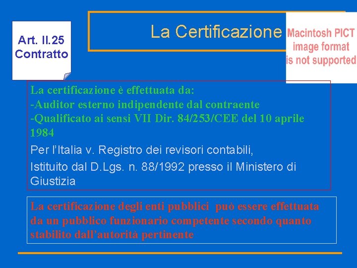 Art. II. 25 Contratto La Certificazione La certificazione è effettuata da: -Auditor esterno indipendente