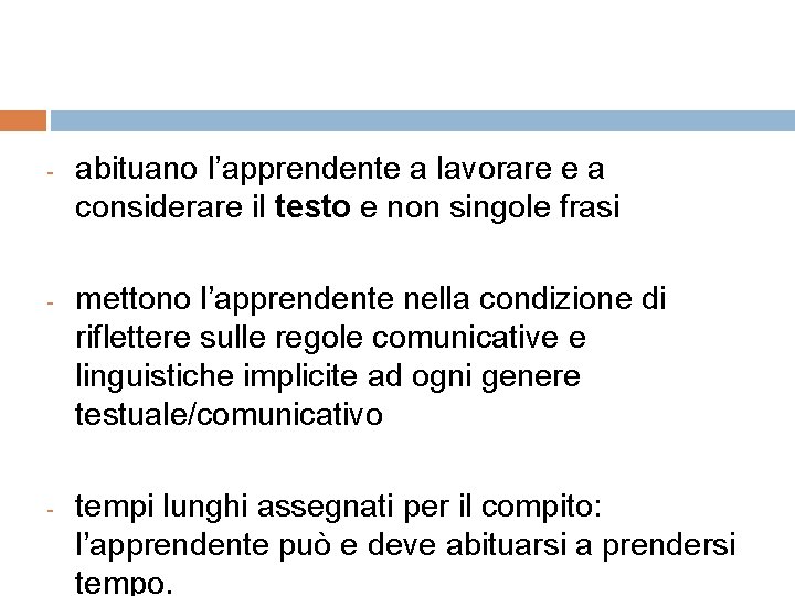 - - - abituano l’apprendente a lavorare e a considerare il testo e non - - - abituano l’apprendente a lavorare e a considerare il testo e non