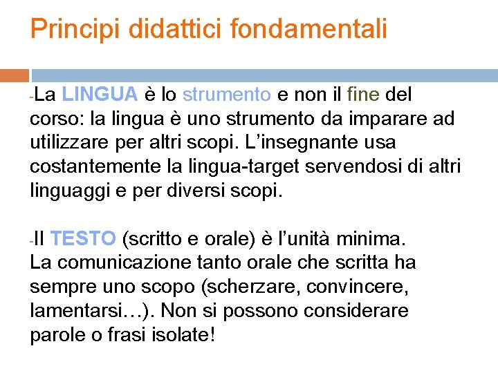 Principi didattici fondamentali La LINGUA è lo strumento e non il fine del corso: Principi didattici fondamentali La LINGUA è lo strumento e non il fine del corso: