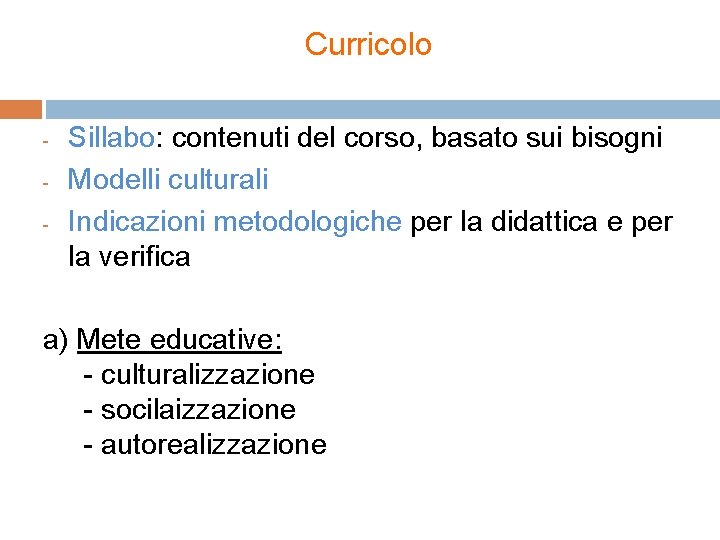 Curricolo - Sillabo: contenuti del corso, basato sui bisogni Modelli culturali Indicazioni metodologiche per Curricolo - Sillabo: contenuti del corso, basato sui bisogni Modelli culturali Indicazioni metodologiche per