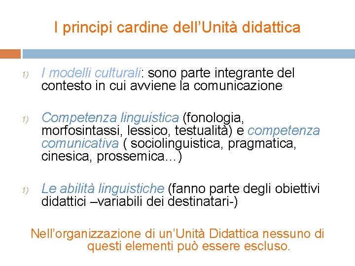 I principi cardine dell’Unità didattica 1) 1) 1) I modelli culturali: sono parte integrante I principi cardine dell’Unità didattica 1) 1) 1) I modelli culturali: sono parte integrante