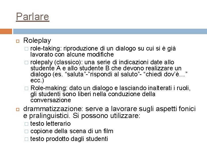 Parlare Roleplay role-taking: riproduzione di un dialogo su cui si è già lavorato con Parlare Roleplay role-taking: riproduzione di un dialogo su cui si è già lavorato con