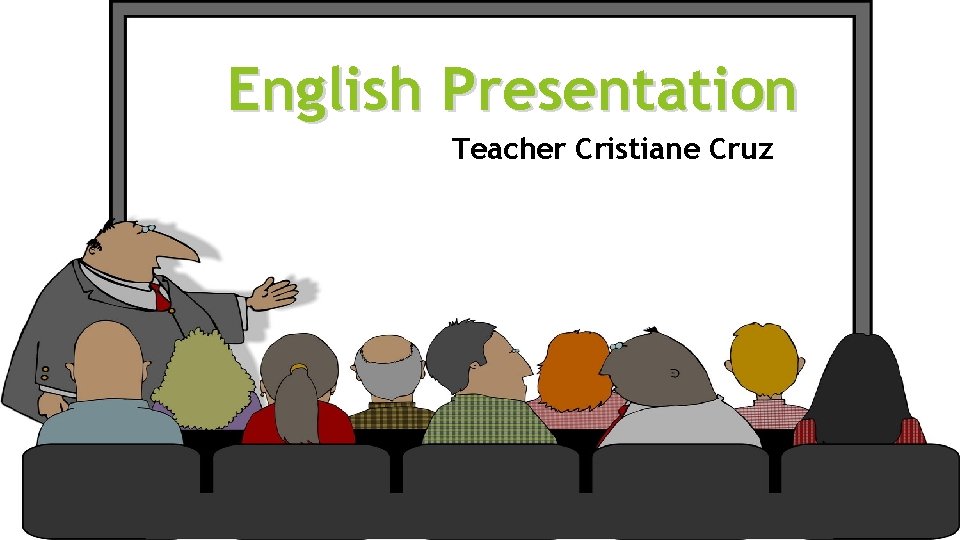 English Presentation Teacher Cristiane Cruz 