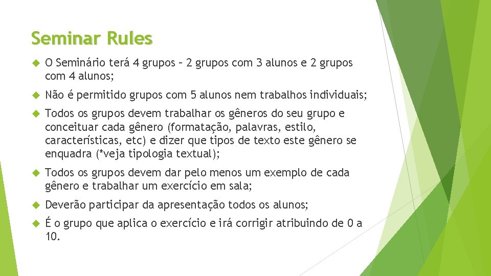 Seminar Rules O Seminário terá 4 grupos – 2 grupos com 3 alunos e