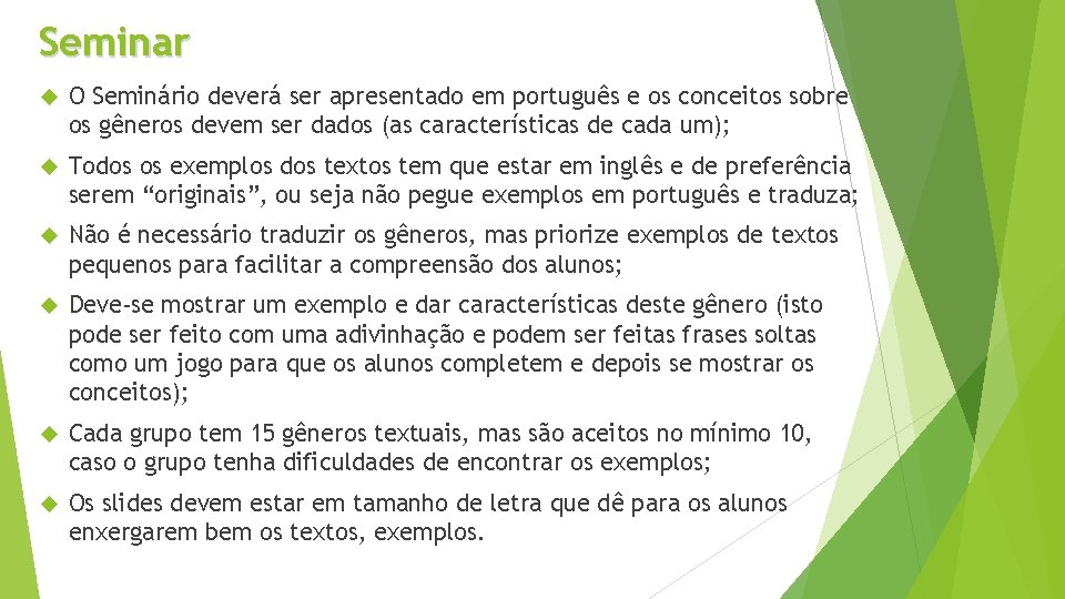 Seminar O Seminário deverá ser apresentado em português e os conceitos sobre os gêneros