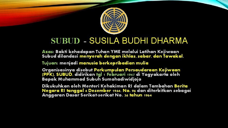 SUBUD - SUSILA BUDHI DHARMA Azas: Bakti kehadapan Tuhan YME melalui Latihan Kejiwaan Subud