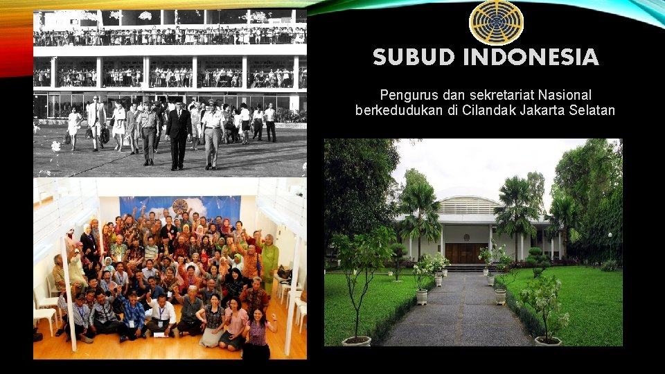 SUBUD INDONESIA Pengurus dan sekretariat Nasional berkedudukan di Cilandak Jakarta Selatan 