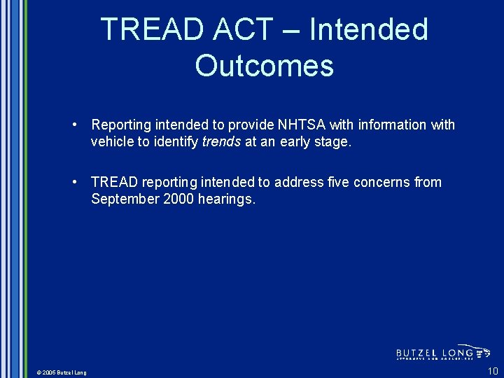 TREAD ACT – Intended Outcomes • Reporting intended to provide NHTSA with information with