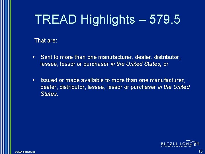 TREAD Highlights – 579. 5 That are: • Sent to more than one manufacturer,