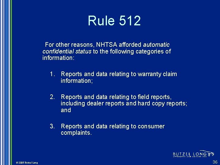 Rule 512 For other reasons, NHTSA afforded automatic confidential status to the following categories