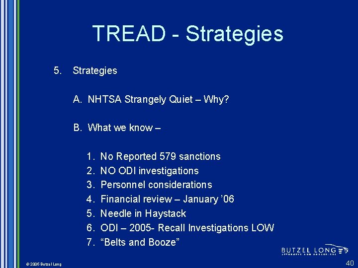TREAD - Strategies 5. Strategies A. NHTSA Strangely Quiet – Why? B. What we