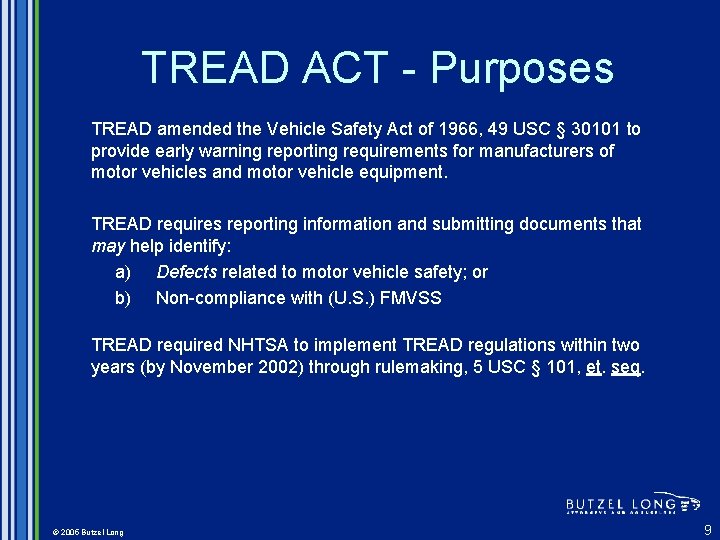 TREAD ACT - Purposes TREAD amended the Vehicle Safety Act of 1966, 49 USC