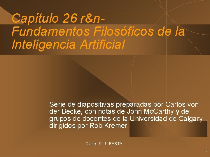 Capítulo 26 r&n. Fundamentos Filosóficos de la Inteligencia Artificial Serie de diapositivas preparadas por