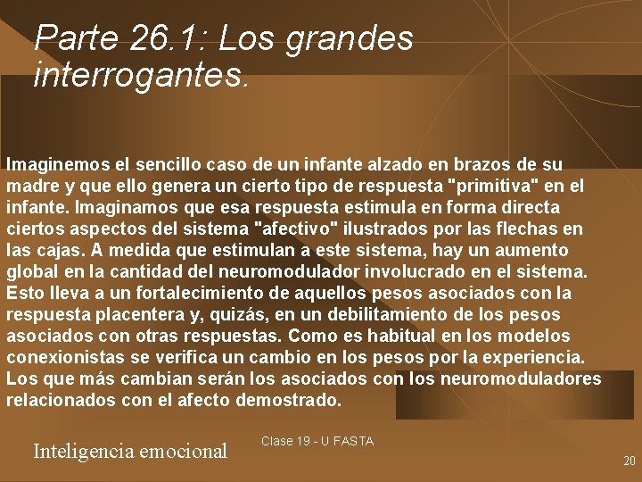 Parte 26. 1: Los grandes interrogantes. Imaginemos el sencillo caso de un infante alzado