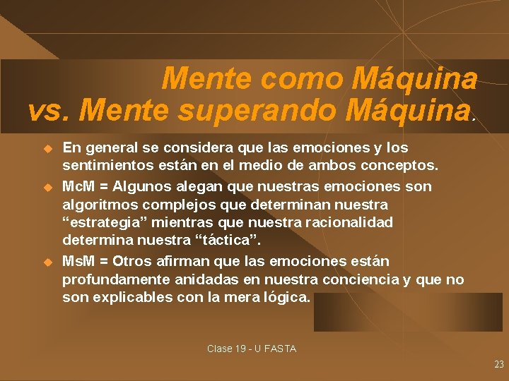 Mente como Máquina vs. Mente superando Máquina. u u u En general se considera