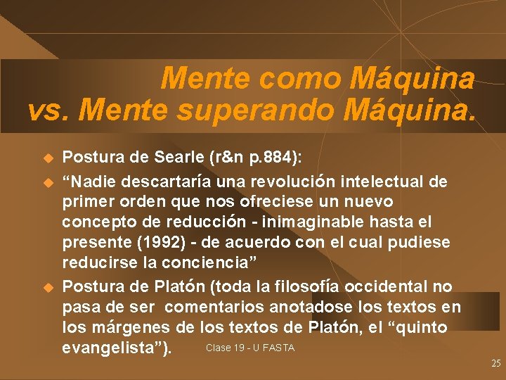 Mente como Máquina vs. Mente superando Máquina. u u u Postura de Searle (r&n