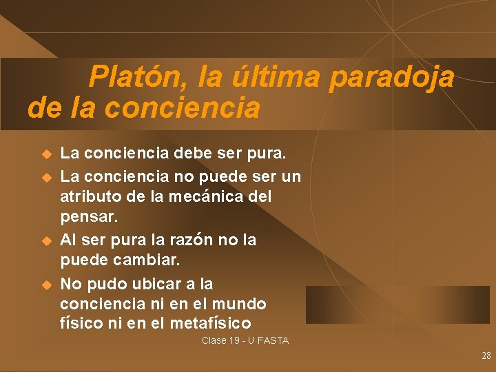 Platón, la última paradoja de la conciencia u u La conciencia debe ser pura.