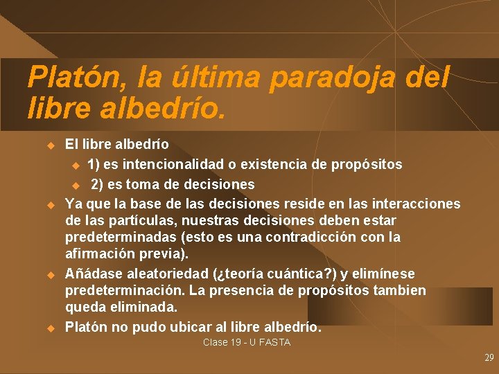 Platón, la última paradoja del libre albedrío. u u El libre albedrío u 1)