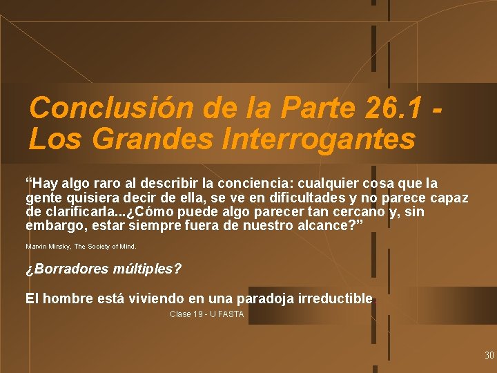 Conclusión de la Parte 26. 1 Los Grandes Interrogantes “Hay algo raro al describir