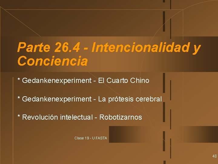 Parte 26. 4 - Intencionalidad y Conciencia * Gedankenexperiment - El Cuarto Chino *