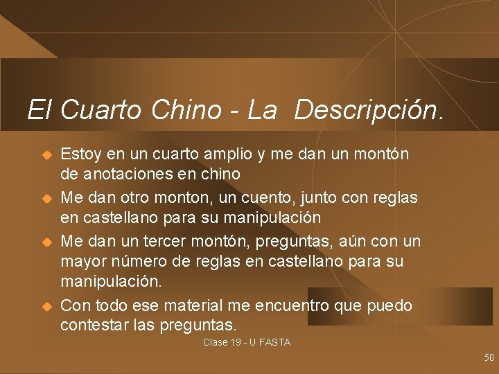 El Cuarto Chino - La Descripción. u u Estoy en un cuarto amplio y