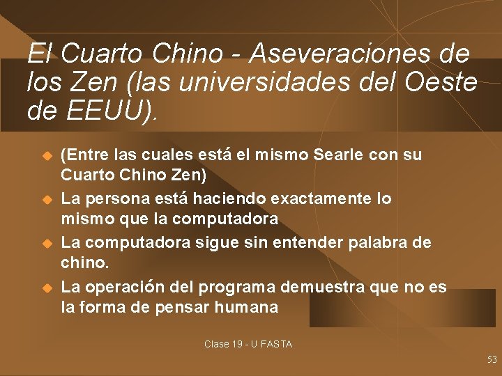 El Cuarto Chino - Aseveraciones de los Zen (las universidades del Oeste de EEUU).