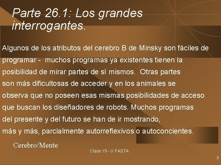 Parte 26. 1: Los grandes interrogantes. Algunos de los atributos del cerebro B de