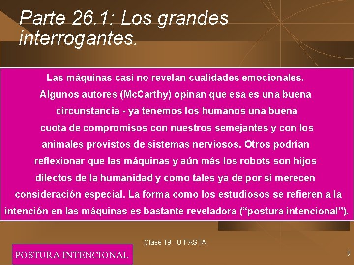 Parte 26. 1: Los grandes interrogantes. Las máquinas casi no revelan cualidades emocionales. Algunos