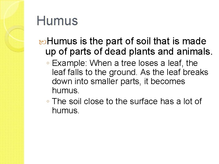 Humus is the part of soil that is made up of parts of dead