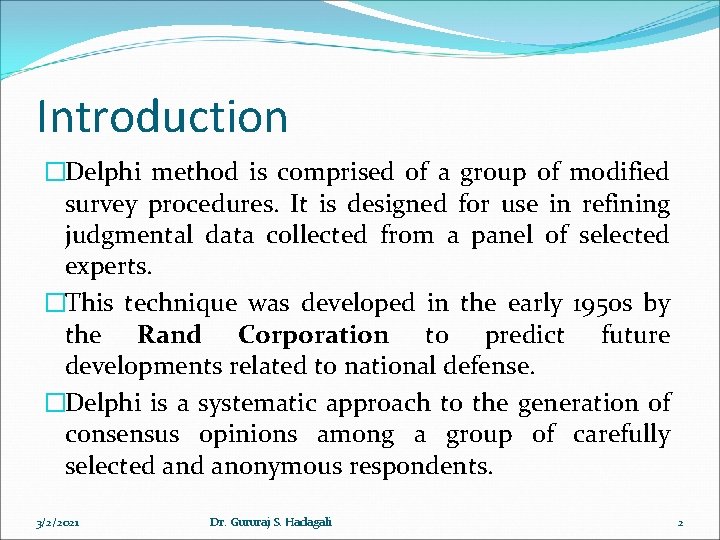 Introduction �Delphi method is comprised of a group of modified survey procedures. It is