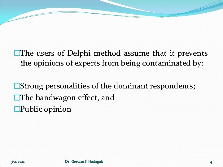 �The users of Delphi method assume that it prevents the opinions of experts from
