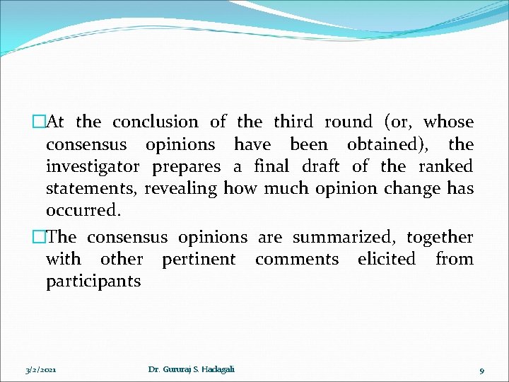 �At the conclusion of the third round (or, whose consensus opinions have been obtained),