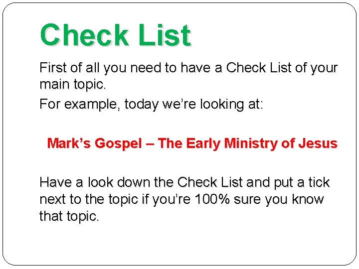 Check List First of all you need to have a Check List of your