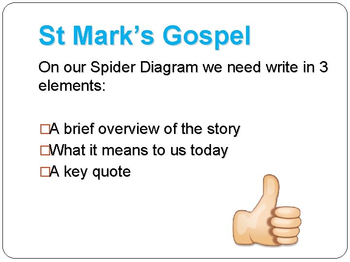St Mark’s Gospel On our Spider Diagram we need write in 3 elements: �A