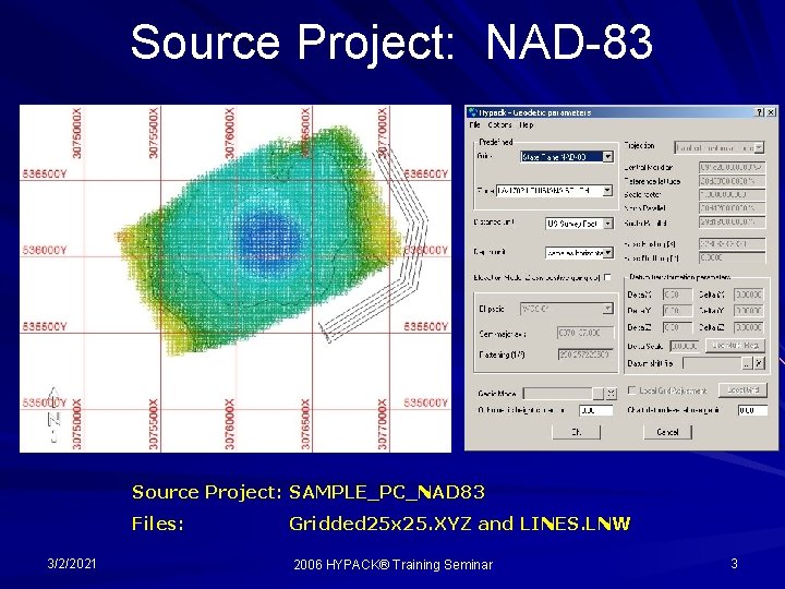 Source Project: NAD-83 Source Project: SAMPLE_PC_NAD 83 Files: 3/2/2021 Gridded 25 x 25. XYZ