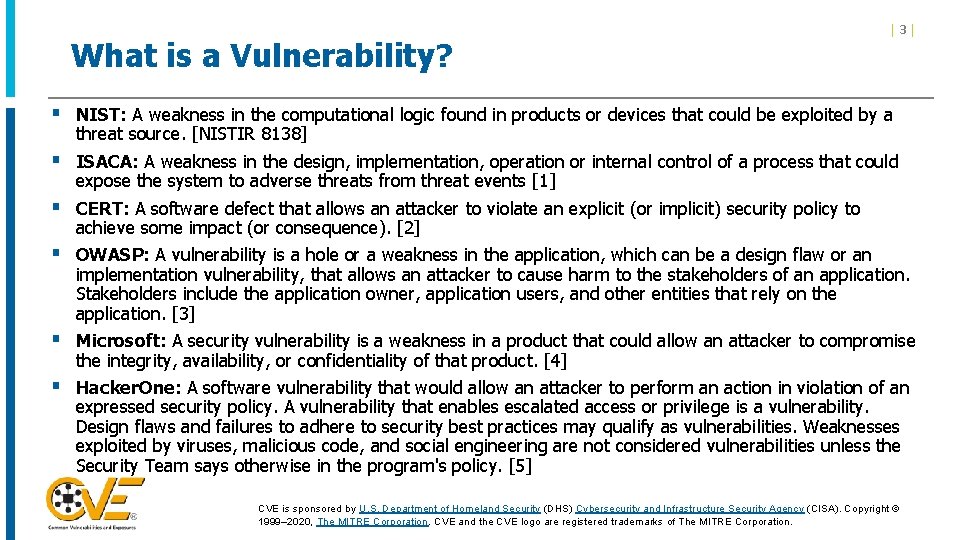 What is a Vulnerability? |3| § NIST: A weakness in the computational logic found What is a Vulnerability? |3| § NIST: A weakness in the computational logic found