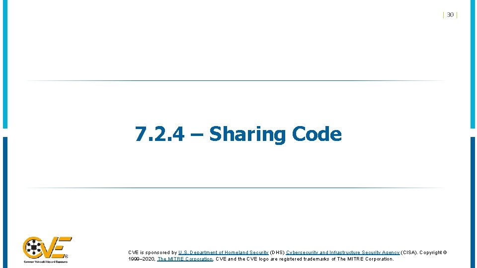 | 30 | 7. 2. 4 – Sharing Code CVE is sponsored by U. | 30 | 7. 2. 4 – Sharing Code CVE is sponsored by U.
