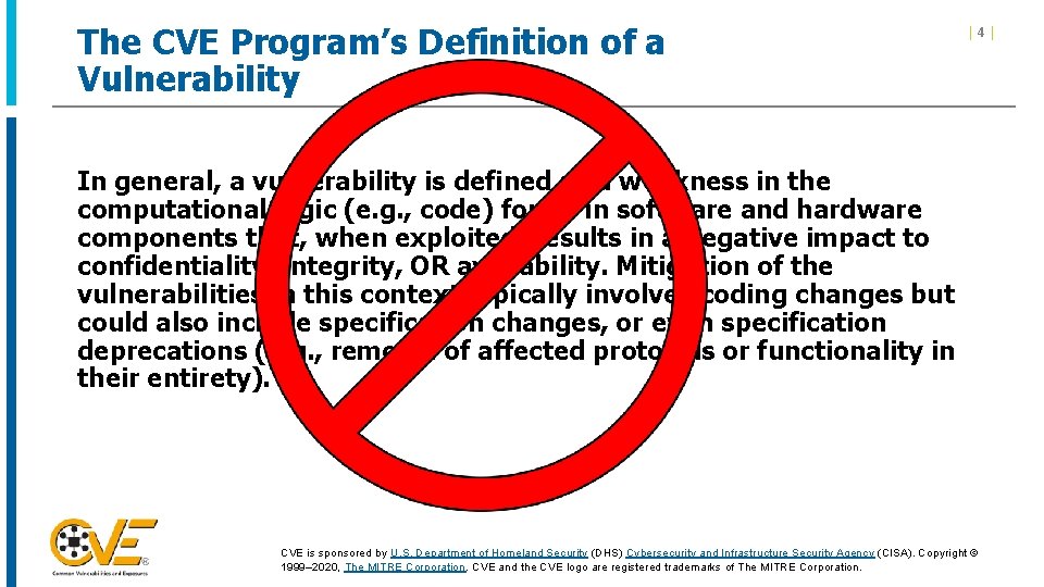 The CVE Program’s Definition of a Vulnerability |4| In general, a vulnerability is defined The CVE Program’s Definition of a Vulnerability |4| In general, a vulnerability is defined