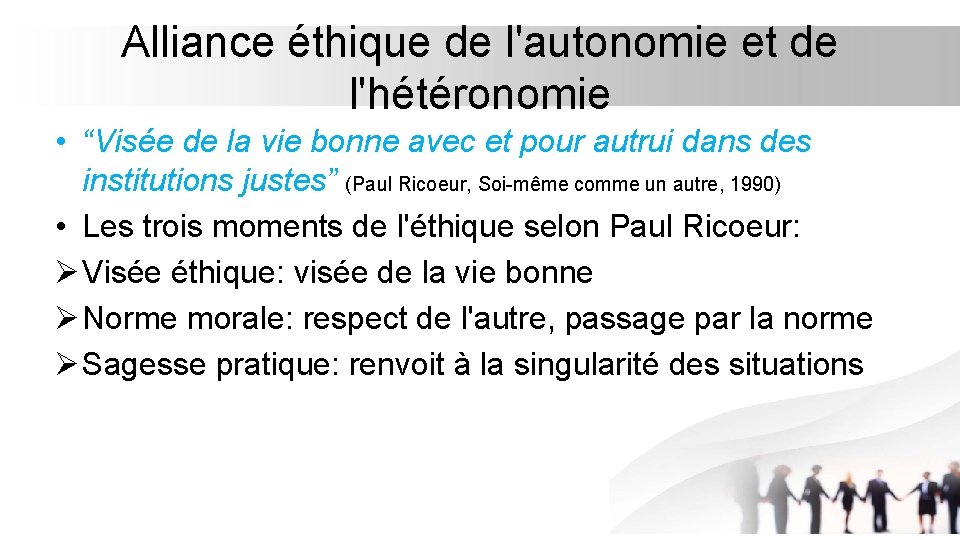 Alliance éthique de l'autonomie et de l'hétéronomie • “Visée de la vie bonne avec