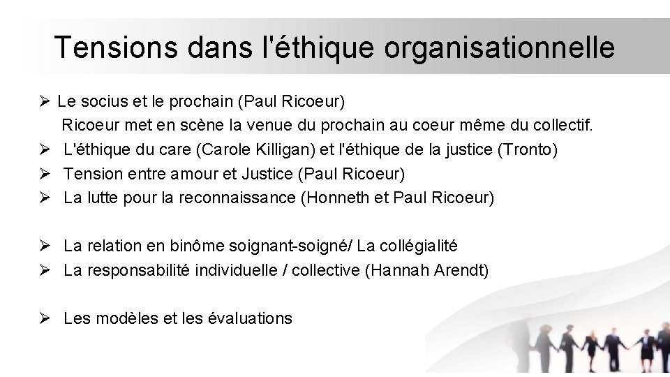 Tensions dans l'éthique organisationnelle Ø Le socius et le prochain (Paul Ricoeur) Ricoeur met