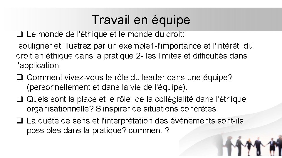 Travail en équipe q Le monde de l'éthique et le monde du droit: souligner