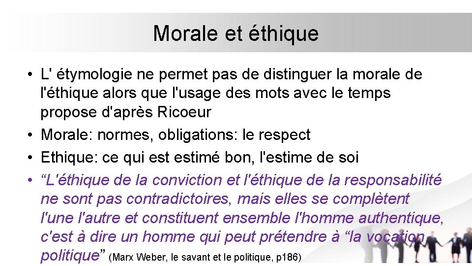 Morale et éthique • L' étymologie ne permet pas de distinguer la morale de