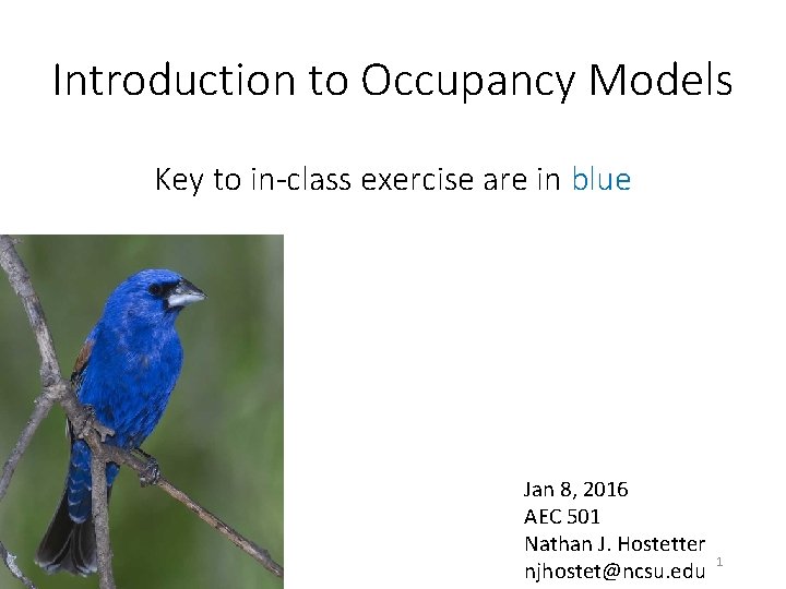 Introduction to Occupancy Models Key to in-class exercise are in blue Jan 8, 2016