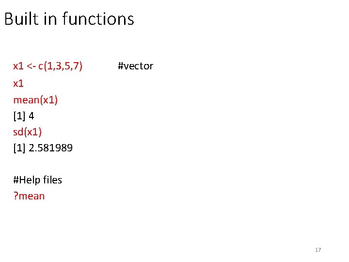 Built in functions x 1 <- c(1, 3, 5, 7) x 1 mean(x 1)