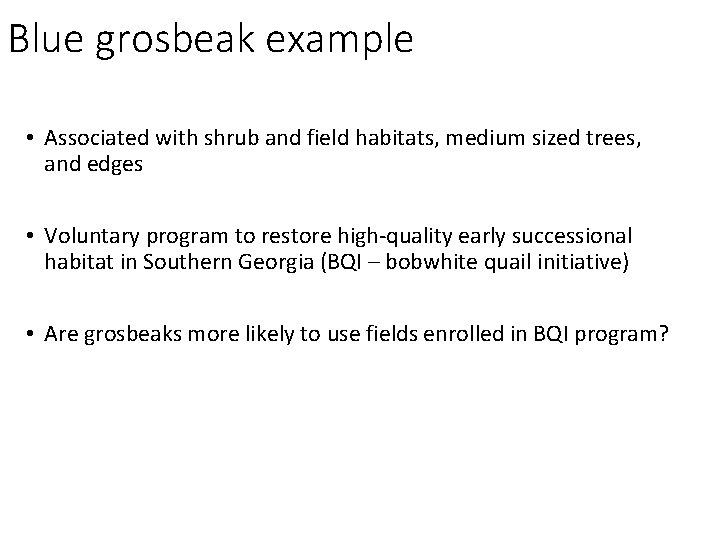 Blue grosbeak example • Associated with shrub and field habitats, medium sized trees, and