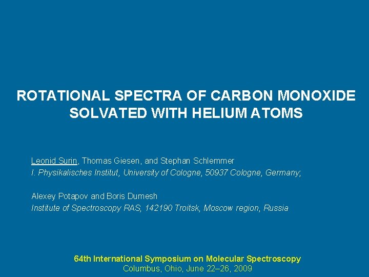 ROTATIONAL SPECTRA OF CARBON MONOXIDE SOLVATED WITH HELIUM ATOMS Leonid Surin, Thomas Giesen, and