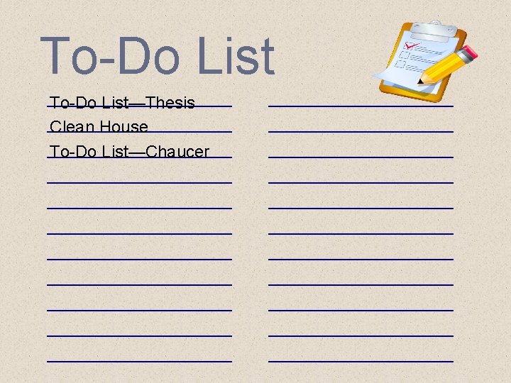 To-Do List—Thesis Clean House To-Do List—Chaucer 