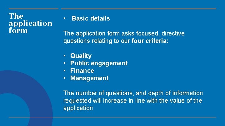 The application form • Basic details The application form asks focused, directive questions relating