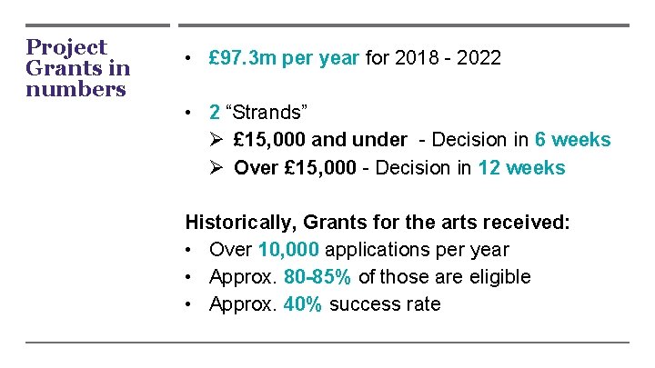 Project Grants in numbers • £ 97. 3 m per year for 2018 -